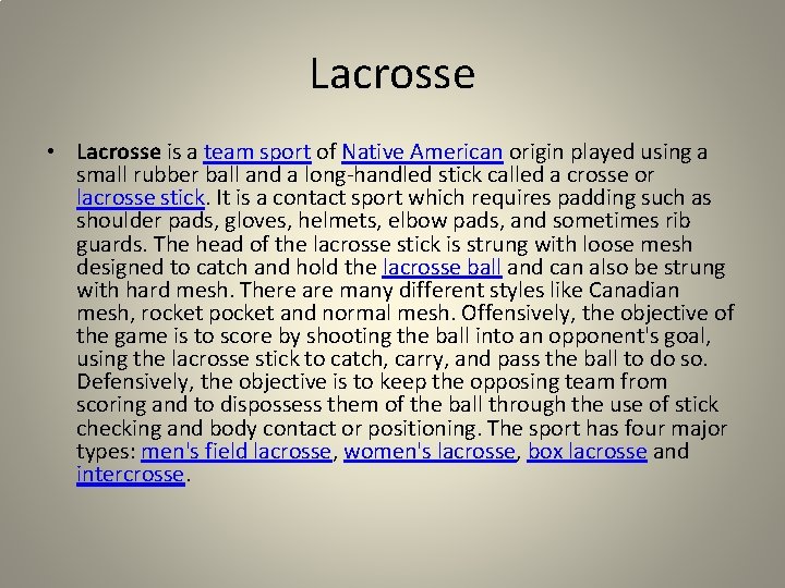 Lacrosse • Lacrosse is a team sport of Native American origin played using a