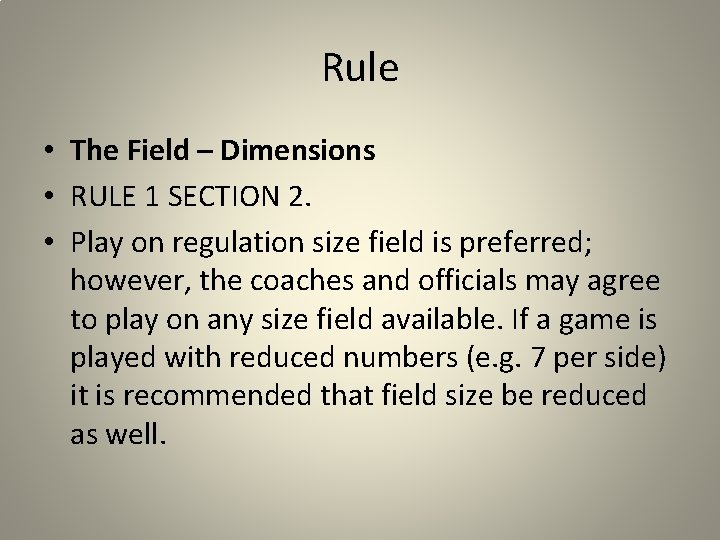 Rule • The Field – Dimensions • RULE 1 SECTION 2. • Play on