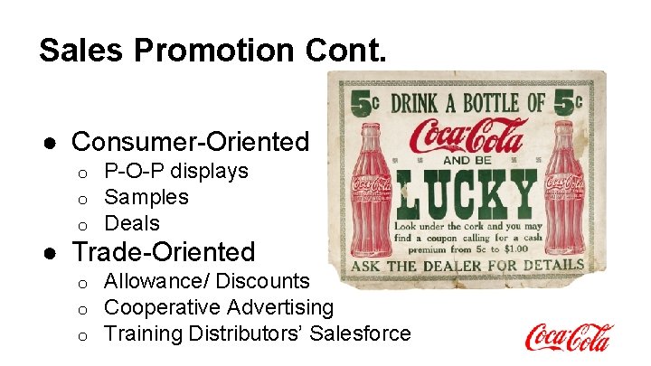 Sales Promotion Cont. ● Consumer-Oriented o o o P-O-P displays Samples Deals ● Trade-Oriented Sales Promotion Cont. ● Consumer-Oriented o o o P-O-P displays Samples Deals ● Trade-Oriented