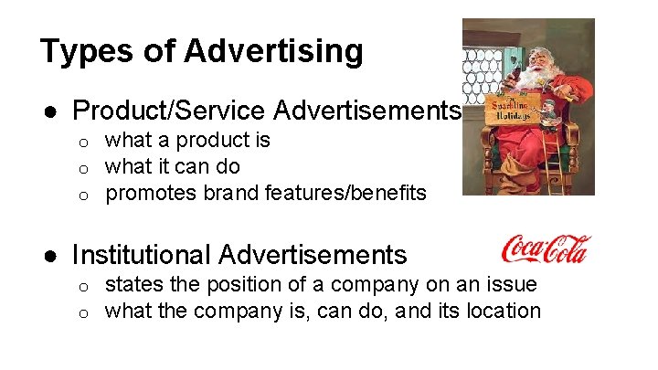 Types of Advertising ● Product/Service Advertisements o o o what a product is what Types of Advertising ● Product/Service Advertisements o o o what a product is what