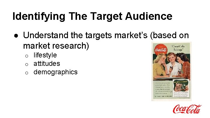 Identifying The Target Audience ● Understand the targets market’s (based on market research) o Identifying The Target Audience ● Understand the targets market’s (based on market research) o