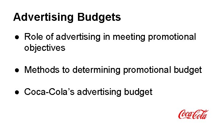 Advertising Budgets ● Role of advertising in meeting promotional objectives ● Methods to determining Advertising Budgets ● Role of advertising in meeting promotional objectives ● Methods to determining