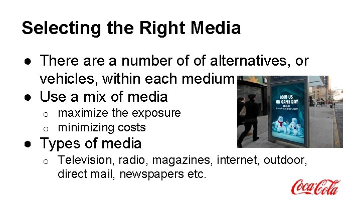 Selecting the Right Media ● There a number of of alternatives, or vehicles, within Selecting the Right Media ● There a number of of alternatives, or vehicles, within