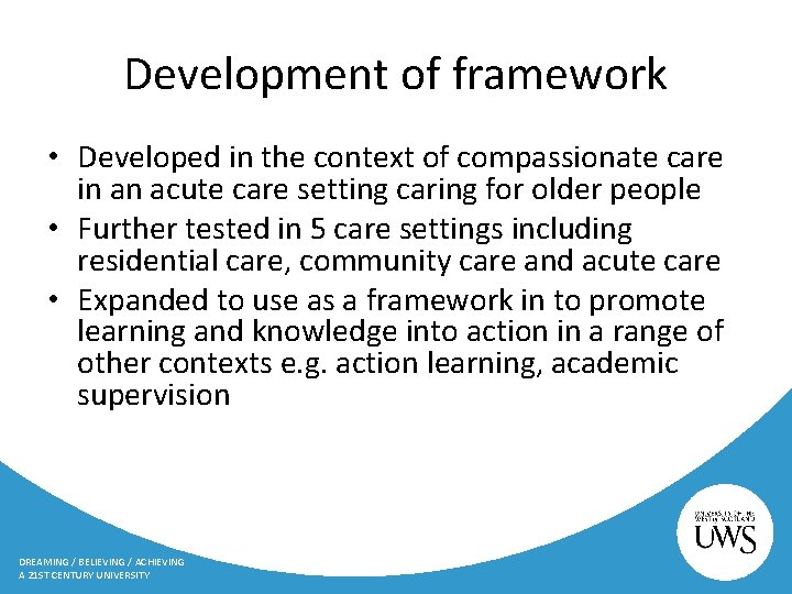 Development of framework • Developed in the context of compassionate care in an acute