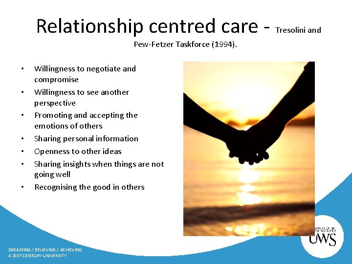 Relationship centred care - Tresolini and the Pew-Fetzer Taskforce (1994). • • Willingness to