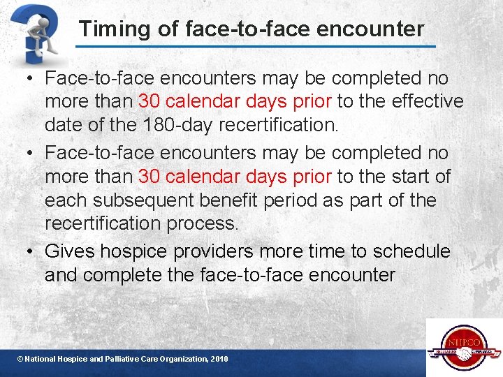 Timing of face-to-face encounter • Face-to-face encounters may be completed no more than 30