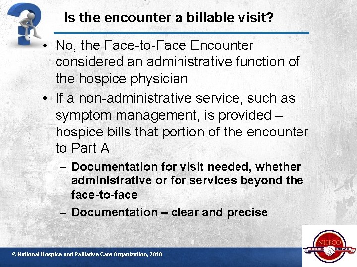 Is the encounter a billable visit? • No, the Face-to-Face Encounter considered an administrative