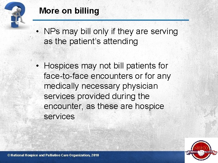 More on billing • NPs may bill only if they are serving as the
