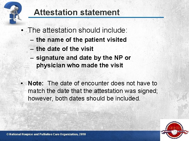 Attestation statement • The attestation should include: – the name of the patient visited