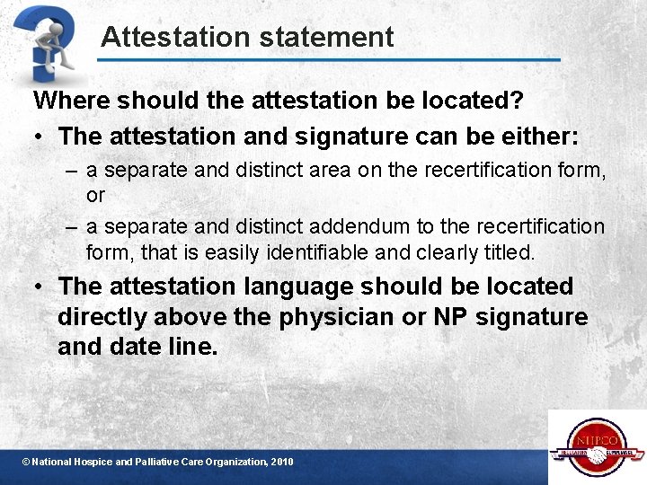 Attestation statement Where should the attestation be located? • The attestation and signature can