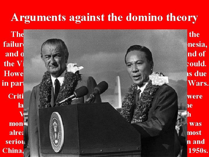 Arguments against the domino theory The primary evidence against the domino theory is the