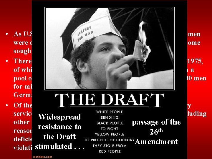 The Draft • As U. S. troop strength in Vietnam increased, more young men