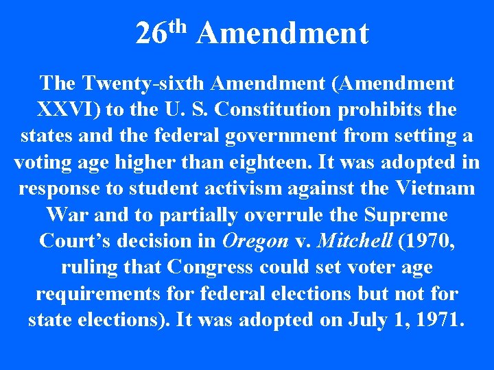 26 th Amendment The Twenty-sixth Amendment (Amendment XXVI) to the U. S. Constitution prohibits