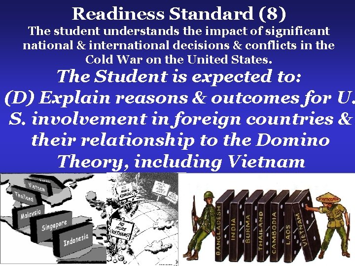 Readiness Standard (8) The student understands the impact of significant national & international decisions