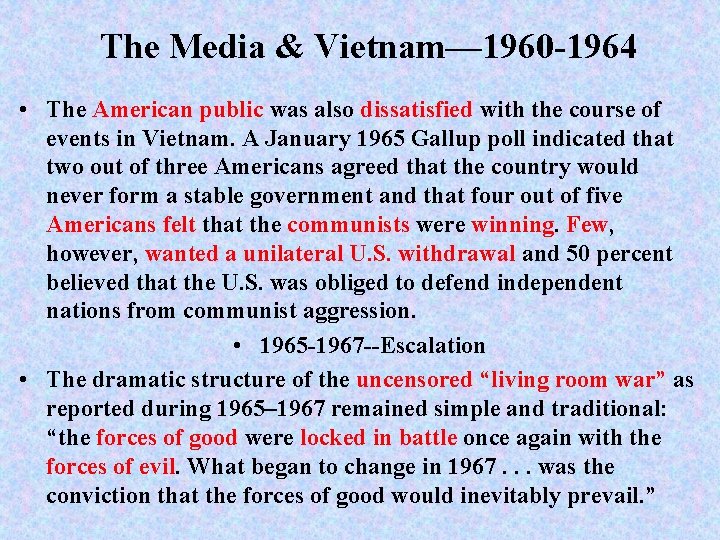 The Media & Vietnam— 1960 -1964 • The American public was also dissatisfied with