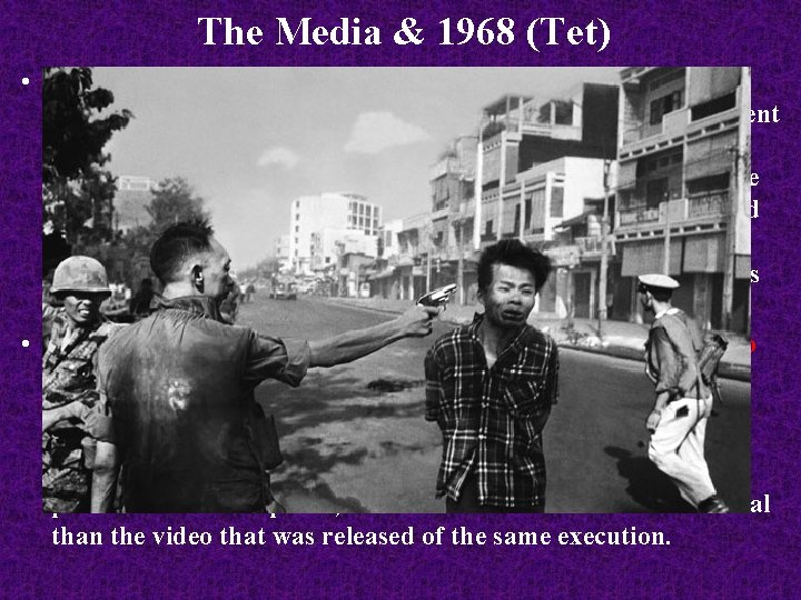 The Media & 1968 (Tet) • During a bombing halt in September 1967, Harrison