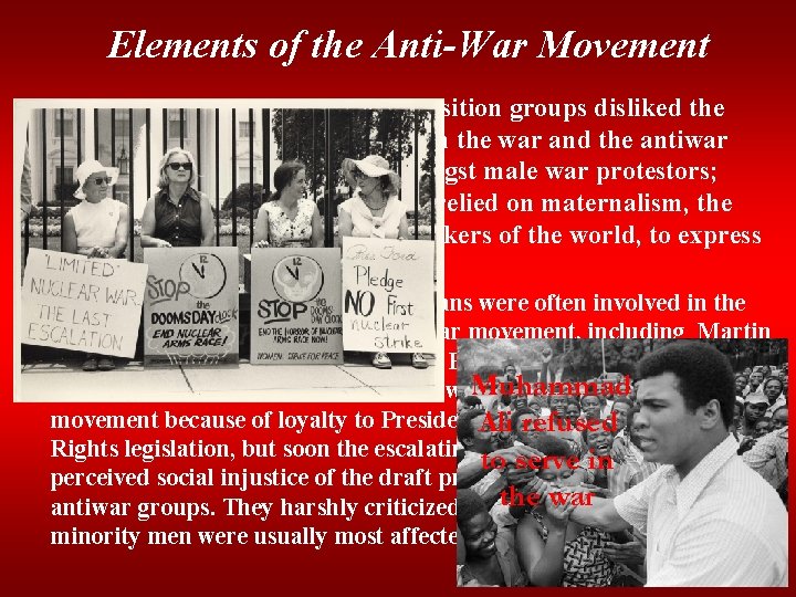 Elements of the Anti-War Movement • Women—women involved in opposition groups disliked the romanticism