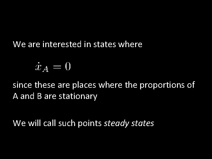 We are interested in states where since these are places where the proportions of We are interested in states where since these are places where the proportions of