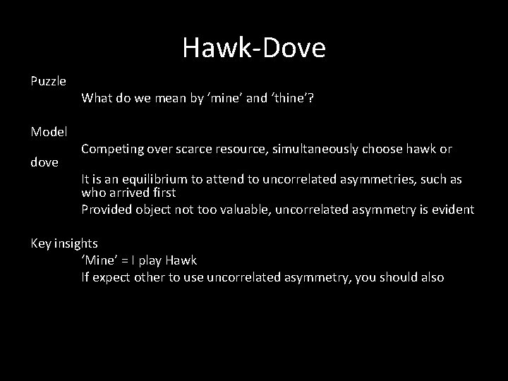 Hawk-Dove Puzzle Model dove What do we mean by ‘mine’ and ‘thine’? Competing over Hawk-Dove Puzzle Model dove What do we mean by ‘mine’ and ‘thine’? Competing over