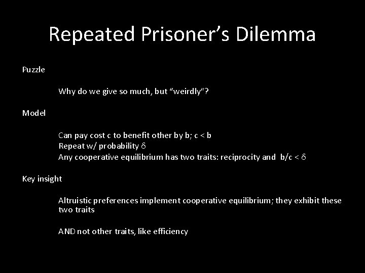 Repeated Prisoner’s Dilemma Puzzle Why do we give so much, but “weirdly”? Model Can Repeated Prisoner’s Dilemma Puzzle Why do we give so much, but “weirdly”? Model Can