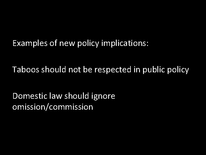 Examples of new policy implications: Taboos should not be respected in public policy Domestic Examples of new policy implications: Taboos should not be respected in public policy Domestic