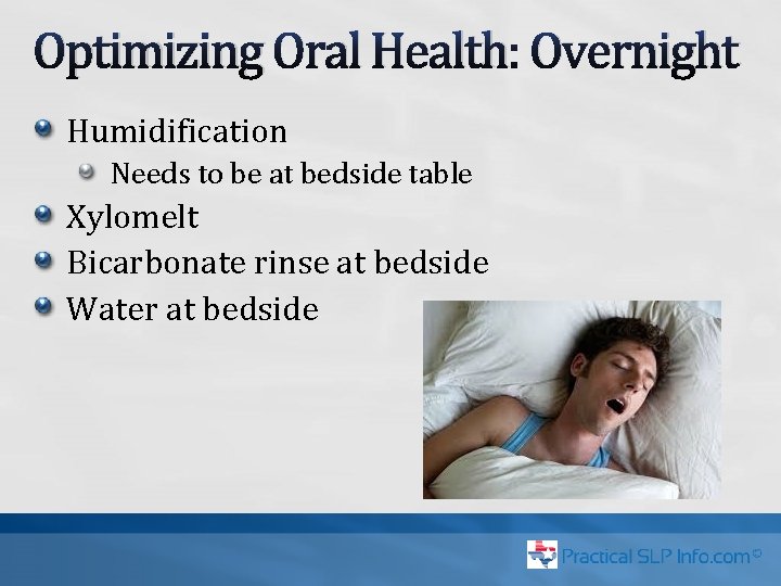 Optimizing Oral Health: Overnight Humidification Needs to be at bedside table Xylomelt Bicarbonate rinse