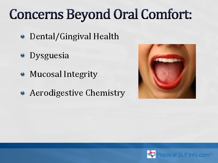 Concerns Beyond Oral Comfort: Dental/Gingival Health Dysguesia Mucosal Integrity Aerodigestive Chemistry 