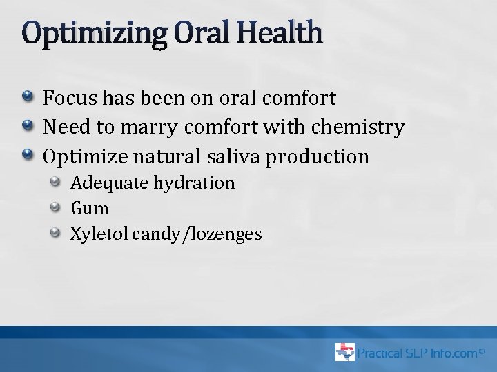 Optimizing Oral Health Focus has been on oral comfort Need to marry comfort with