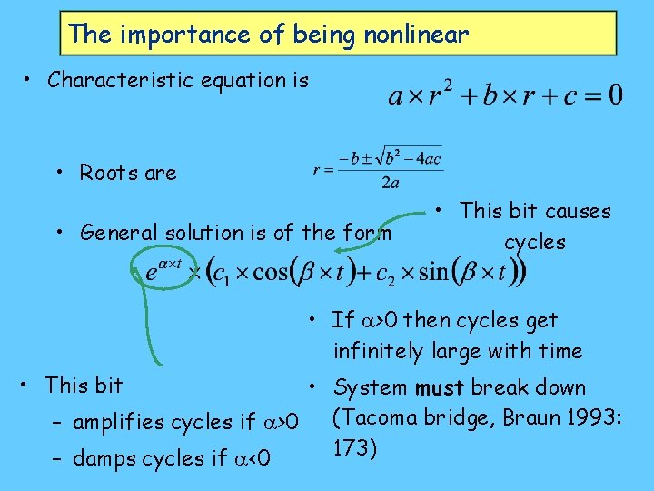 The importance of being nonlinear • Characteristic equation is • Roots are • General