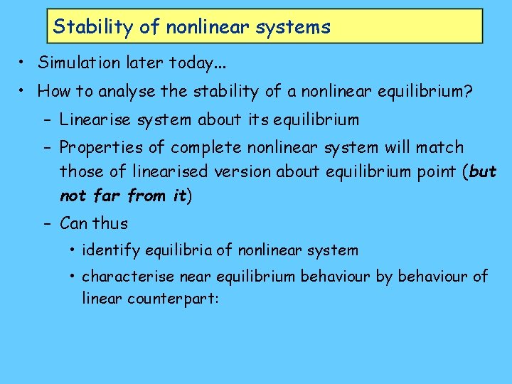 Stability of nonlinear systems • Simulation later today. . . • How to analyse