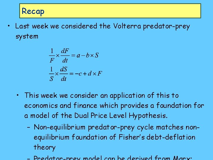 Recap • Last week we considered the Volterra predator-prey system • This week we