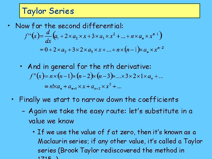 Taylor Series • Now for the second differential: • And in general for the