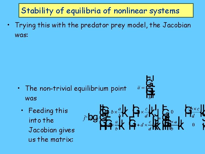 Stability of equilibria of nonlinear systems • Trying this with the predator prey model,