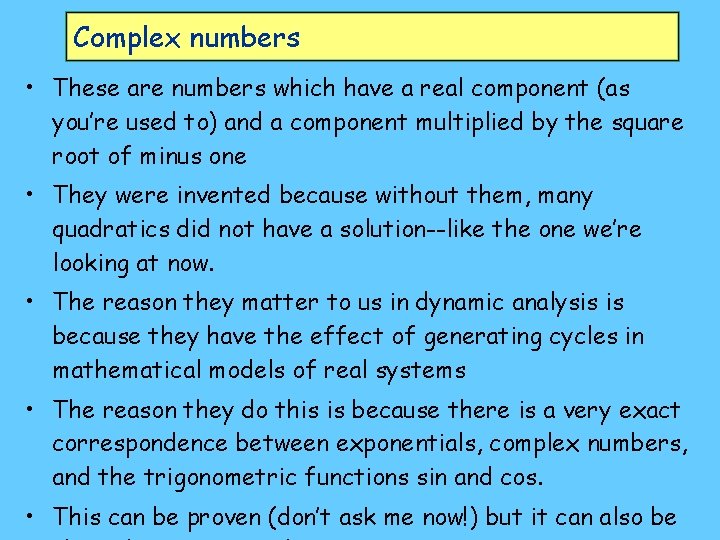 Complex numbers • These are numbers which have a real component (as you’re used