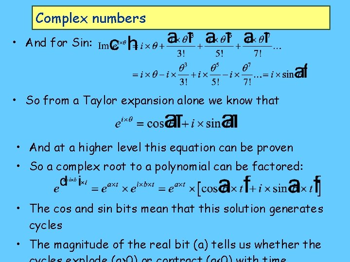 Complex numbers • And for Sin: • So from a Taylor expansion alone we Complex numbers • And for Sin: • So from a Taylor expansion alone we