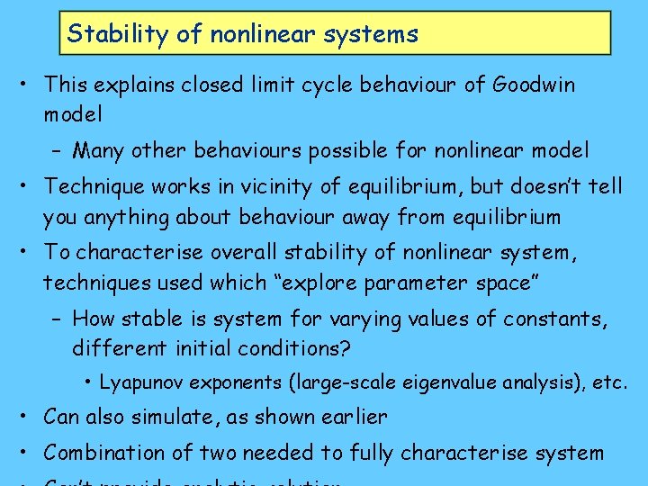 Stability of nonlinear systems • This explains closed limit cycle behaviour of Goodwin model