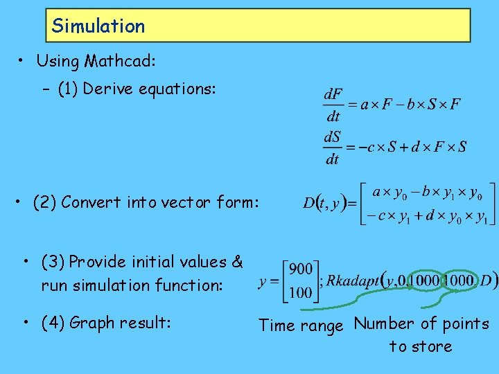 Simulation • Using Mathcad: – (1) Derive equations: • (2) Convert into vector form: