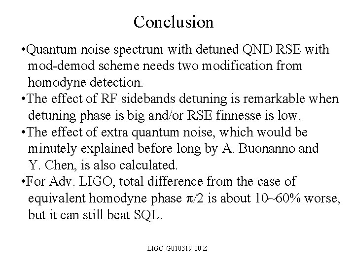 Conclusion • Quantum noise spectrum with detuned QND RSE with mod-demod scheme needs two