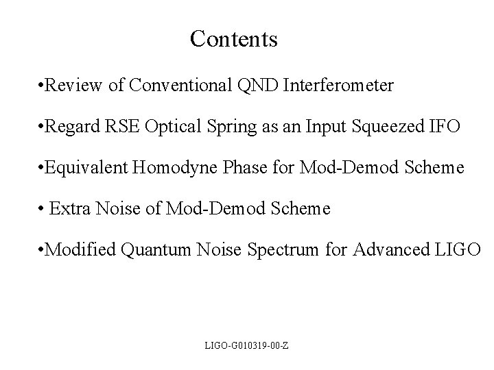 Contents • Review of Conventional QND Interferometer • Regard RSE Optical Spring as an