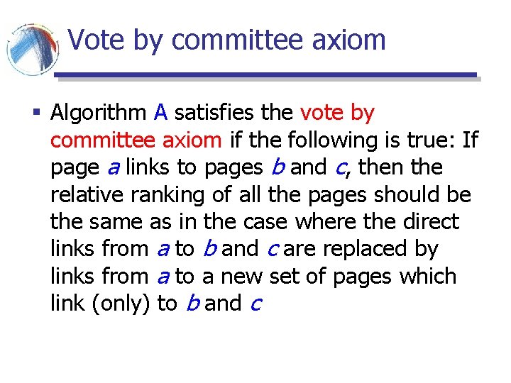 Vote by committee axiom § Algorithm A satisfies the vote by committee axiom if Vote by committee axiom § Algorithm A satisfies the vote by committee axiom if
