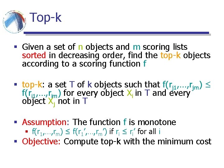 Top-k § Given a set of n objects and m scoring lists sorted in Top-k § Given a set of n objects and m scoring lists sorted in