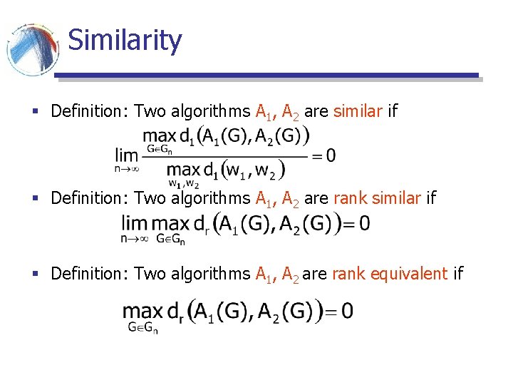 Similarity § Definition: Two algorithms A 1, A 2 are similar if § Definition: Similarity § Definition: Two algorithms A 1, A 2 are similar if § Definition: