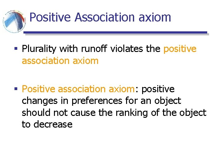 Positive Association axiom § Plurality with runoff violates the positive association axiom § Positive Positive Association axiom § Plurality with runoff violates the positive association axiom § Positive