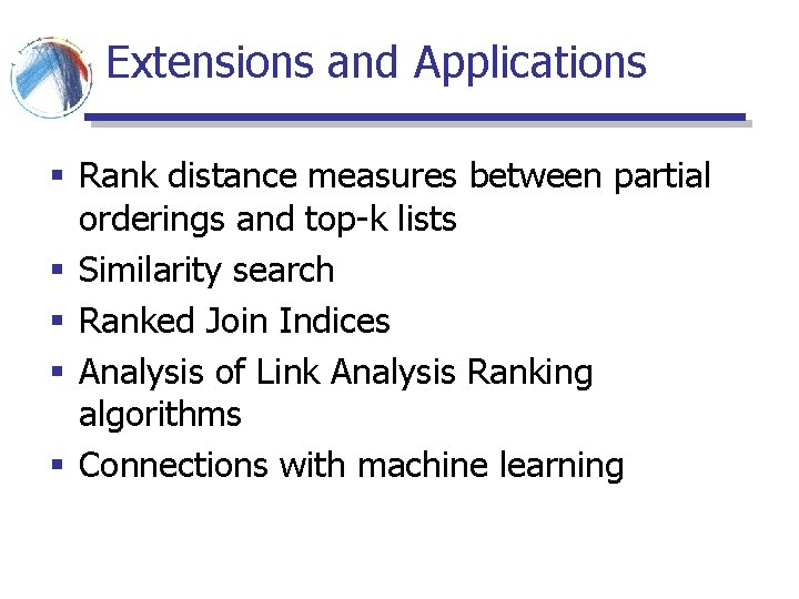 Extensions and Applications § Rank distance measures between partial orderings and top-k lists § Extensions and Applications § Rank distance measures between partial orderings and top-k lists §