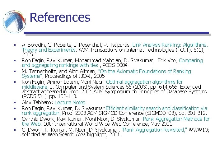 References § § § § A. Borodin, G. Roberts, J. Rosenthal, P. Tsaparas, Link References § § § § A. Borodin, G. Roberts, J. Rosenthal, P. Tsaparas, Link
