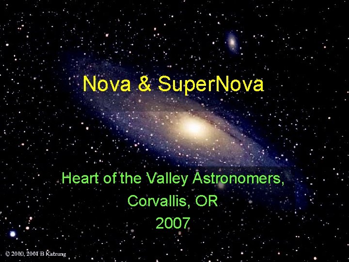 Nova & Super. Nova Heart of the Valley Astronomers, Corvallis, OR 2007 