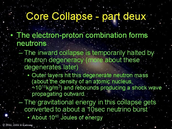 Core Collapse - part deux • The electron-proton combination forms neutrons – The inward