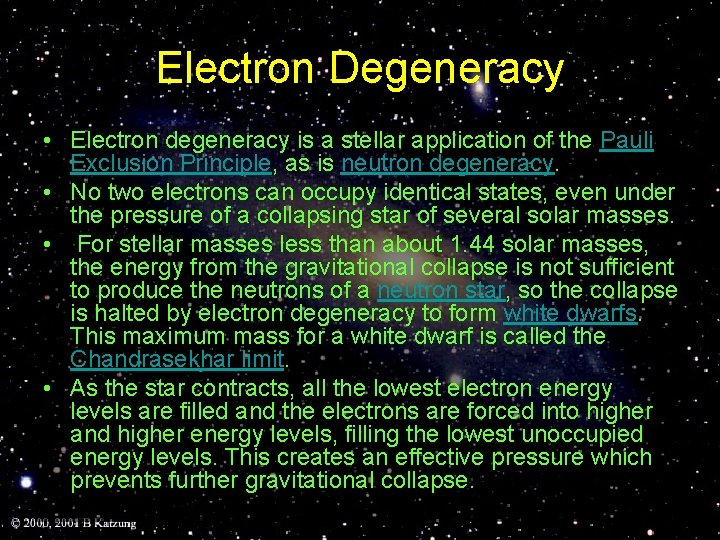 Electron Degeneracy • Electron degeneracy is a stellar application of the Pauli Exclusion Principle,