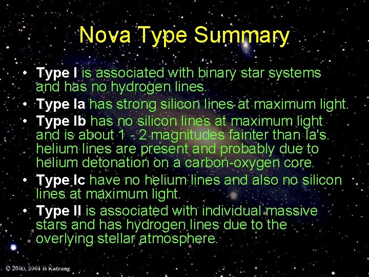 Nova Type Summary • Type I is associated with binary star systems and has