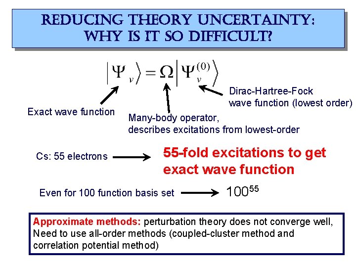 reducing theory uncertainty: why is it so difficult? Exact wave function Cs: 55 electrons